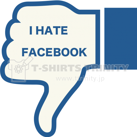 I Hate Facebook フェイスブックもいいねボタンも嫌い Ver3 Zipangu49er デザインtシャツ通販 Tシャツトリニティ