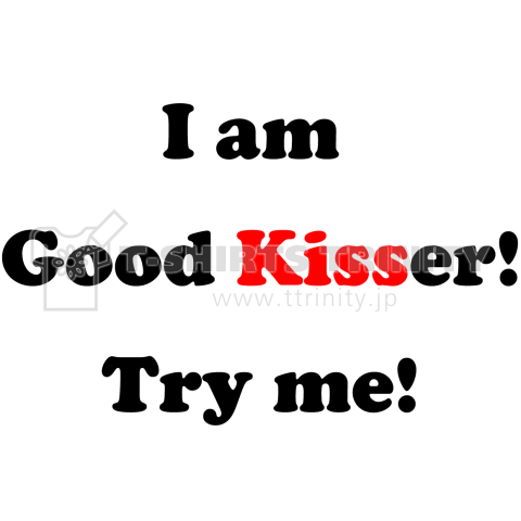 I am good Kisser! Try me!(キスが上手いです。試してみて!)ネタTシャツ コンパ・ナンパにも?【Zipangu49er】