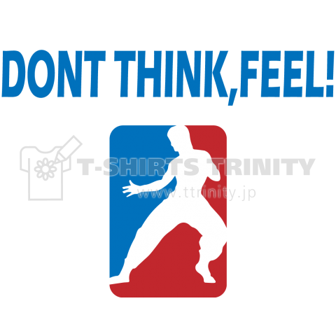 Don T Think Feel ブルースリー名言 Nba系ロゴtシャツデザインシリーズ Zipangu49er ジークンドー截拳道 デザインtシャツ通販 Tシャツトリニティ