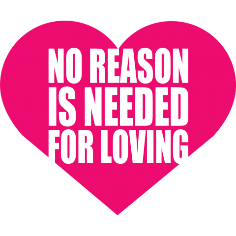 No Reason Is Needed For Loving