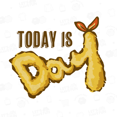 Today is フライ day!