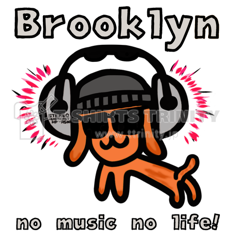 Brooklyn no music no life!