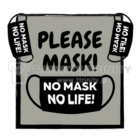 PLEASE MASK!NO MASK NO LIFE!