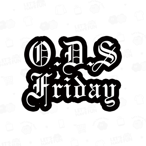 O.D.S.Friday