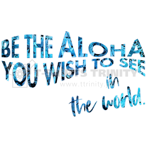 ハワイ Be the ALOHA you wish to see in the world Tees