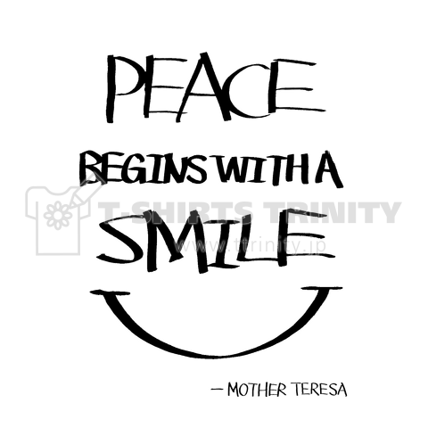 PEACE BEGINS WITH A SMILE