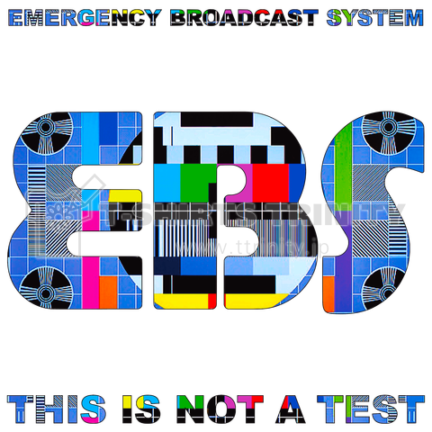 E,B,S, 【世界緊急放送】THIS IS NOT A TEST. [Ver,1]