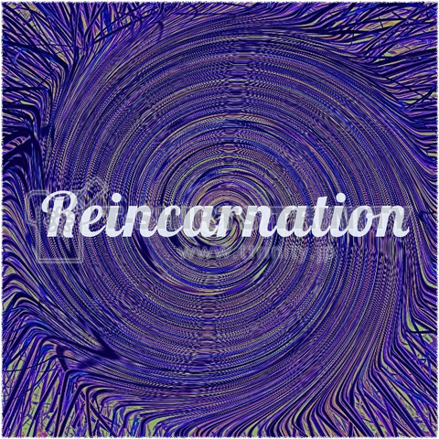 Reincarnation