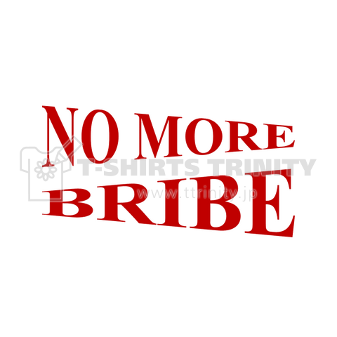 NO MORE BRIBE