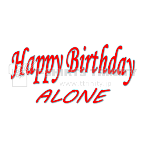 Happy Birthday ALONE