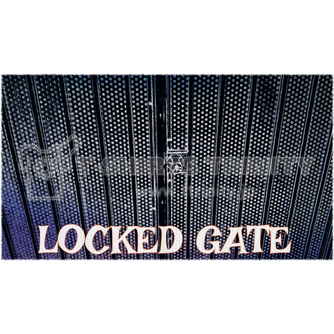 LOCKED GATE