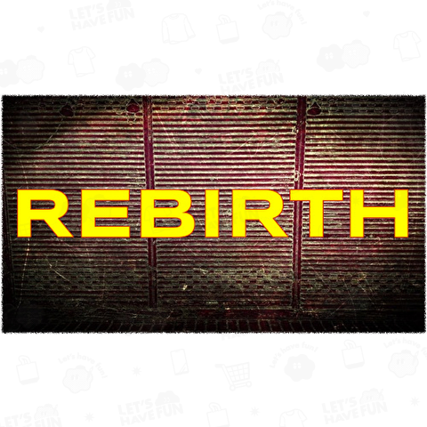 REBIRTH