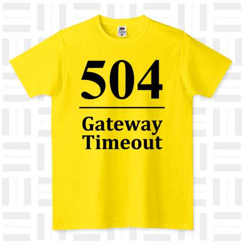 504 Gateway Timuout【ゲートウェイタイムアウト】HTTPステータスコードTシャツ