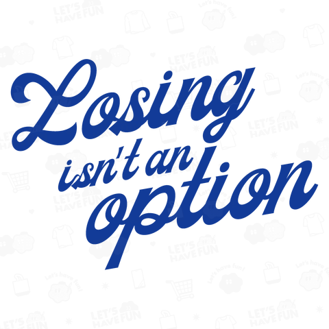 LOSING ISN'T AN OPTION【野球名言・流行語・筆記体】文字ブルー