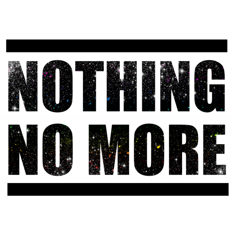 NOTHING NO MORE