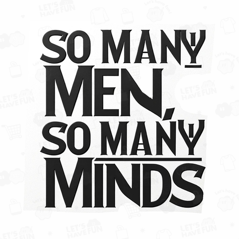 So many men, so many minds