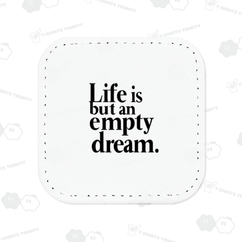 Life is but an empty dream.