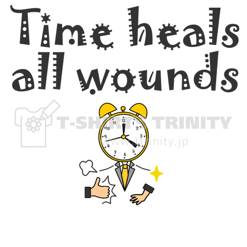 Time heals all wounds.(時間が解決してくれる)