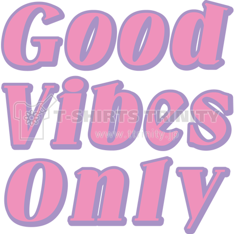 Good Vibes Only