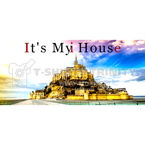 It's My House(モンサンミッシェル)