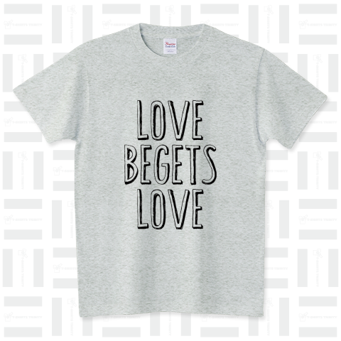 LOVE BEGETS LOVE