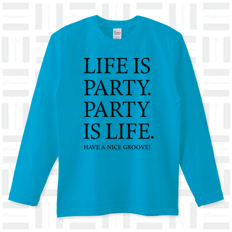 LIFE IS PARTY.PARTY IS LIFE