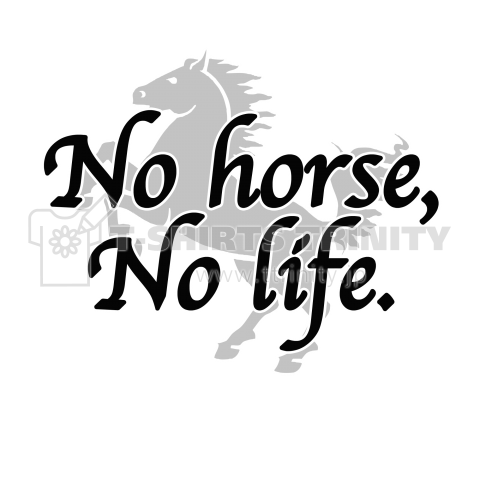 No horse, No life.