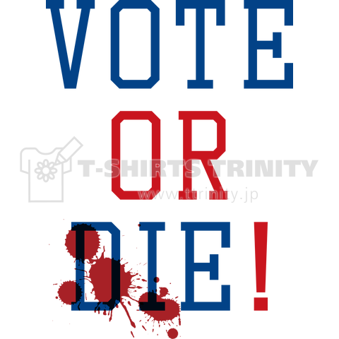 VOTE OR DIE!