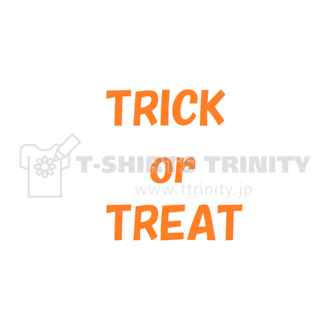 TRICK or TREAT