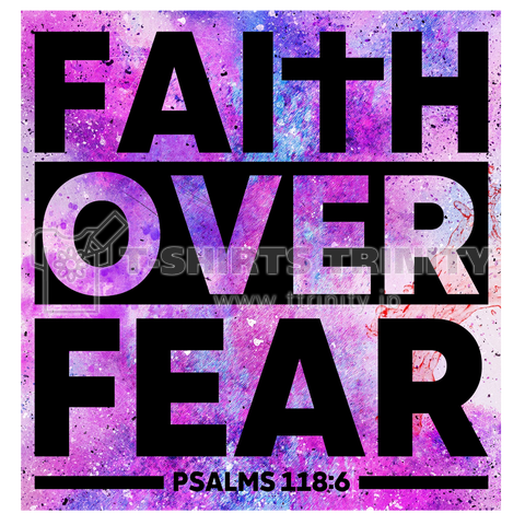 -Faith Over Fear.-