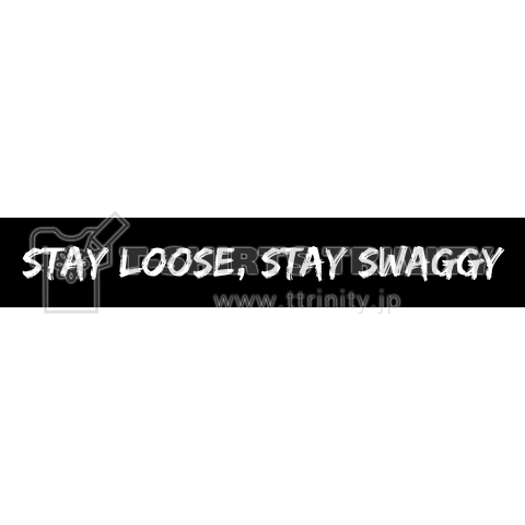 Stay Loose, Stay Swaggy
