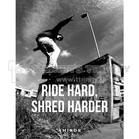 Ride Hard, Shred Harder