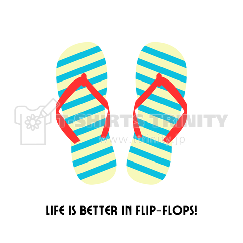 Life is better in flip-flops!