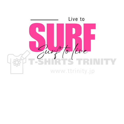 Live to Surf, Surf to live