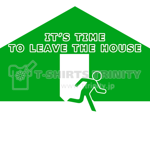 LEAVE THE HOUSE