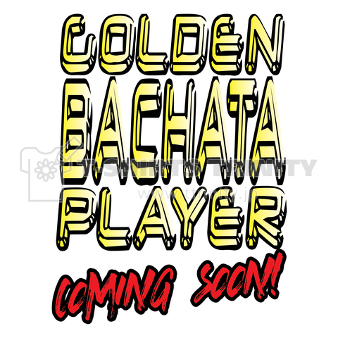 Golden Bachata Player Coming Soon By Mundo Latino デザインtシャツ通販 Tシャツトリニティ