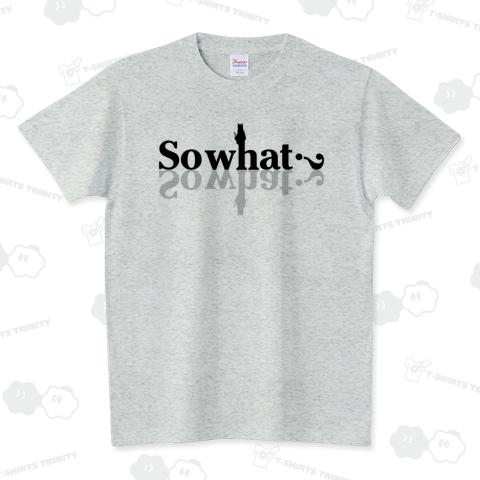 So what? スタンダードTシャツ(5.6オンス)