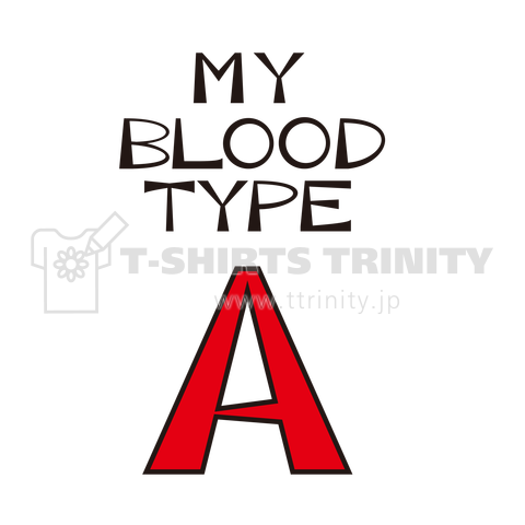 MY BLOOD TYPE A