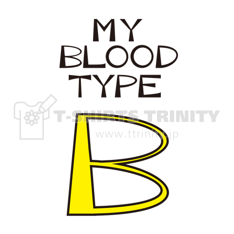 MY BLOOD TYPE B