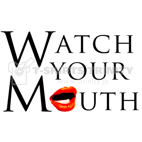 WATCH YOUR MOUTH(BlackText)