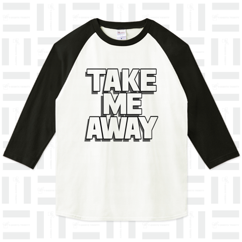 TAKE ME AWAY