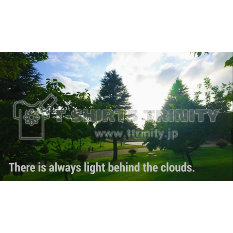 There is always light behind the clouds.