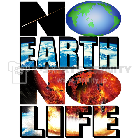 NO EARTH NO LIFE