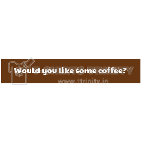 コーヒーをお飲みになりますか?