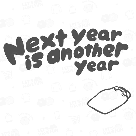 Next year is another year(ネクアナ)