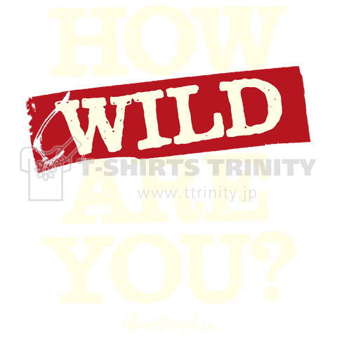 HOW [WILD] ARE YOU?