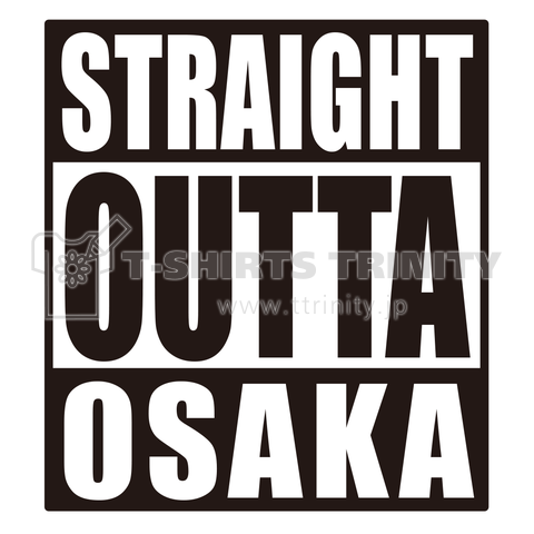 STRAIGHT OUTTA OSAKA ストレイト・アウタ・大阪