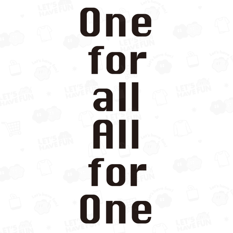 One for all All for one