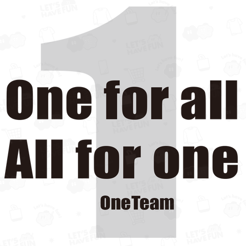 1 OneTeam One for all All for one