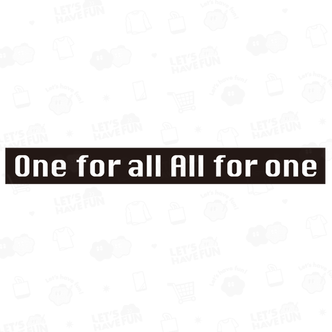 One for all All for one Box